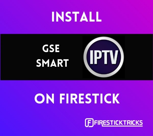 How to Install GSE Smart IPTV on FireStick, Android, and