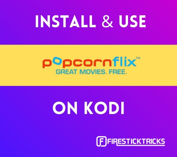how to install and use popcornflix on kodi