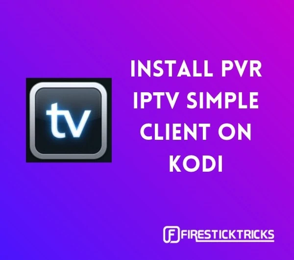 How to Install & Set up PVR IPTV Simple Client on Kodi