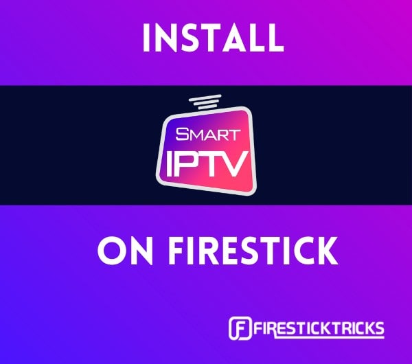 comment installer smart iptv sur firestick