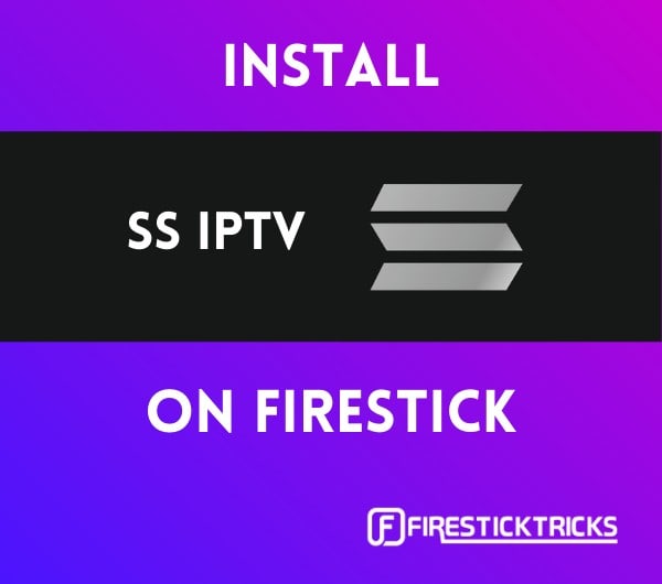 SS IPTV Review - Installation, Set up, and User's Guide for FireStick