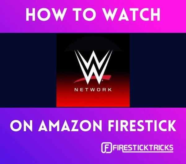 how to watch wwe network and wwe ppv on firestick