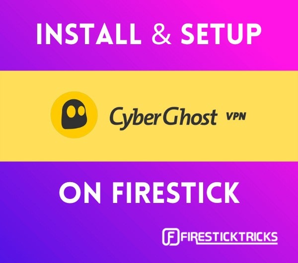 how to install cyberghost vpn on firestick