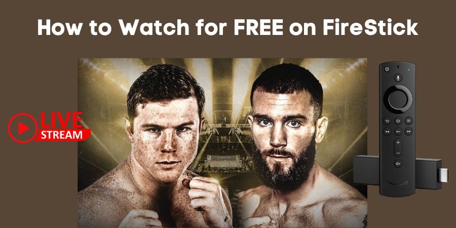 Watch Canelo Alvarez vs Caleb Plant on FireStick for free