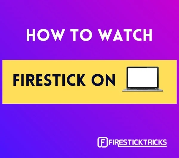 how to watch firestick on laptop
