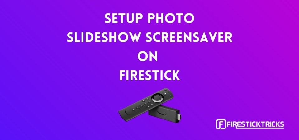 how to setup photo slideshow screensaver on firestick