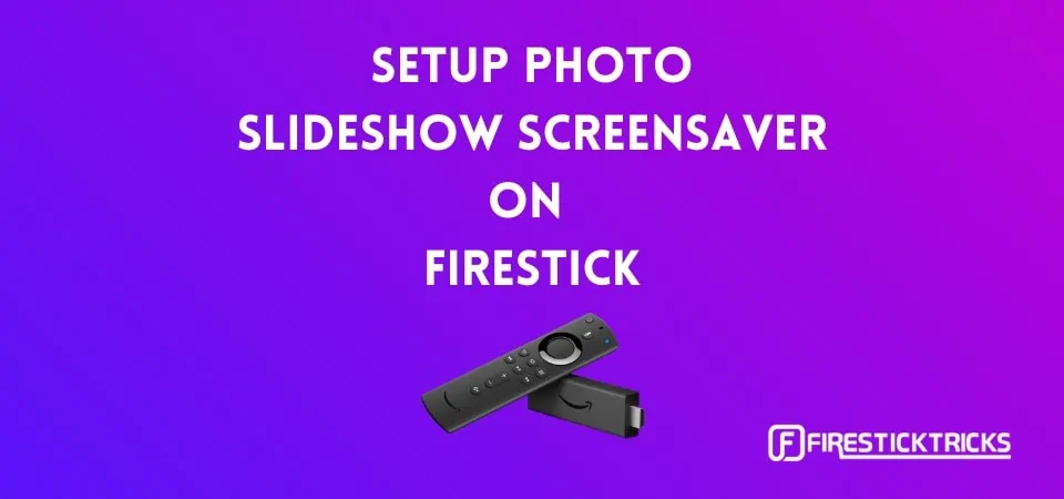 how to setup photo slideshow screensaver on firestick