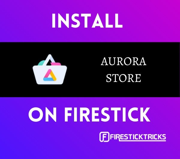 how to install aurora store on firestick