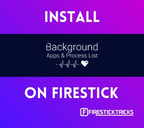 install background apps & process list on firestick