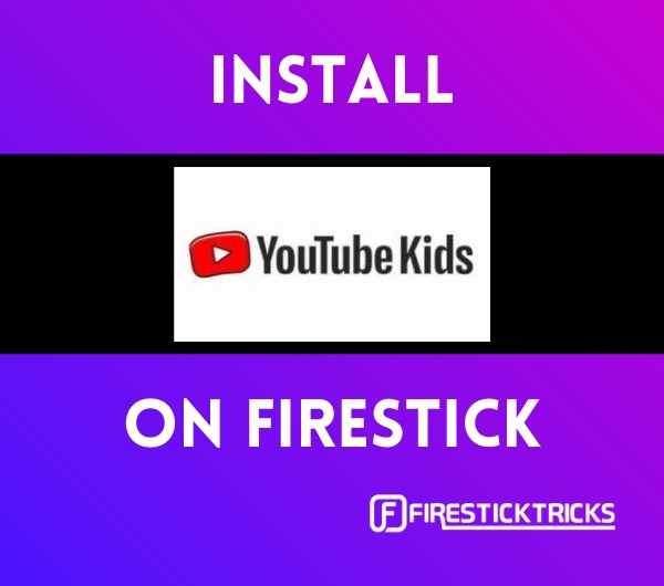 How to Install and Use Youtube Kids on FireStick Fire Stick Tricks