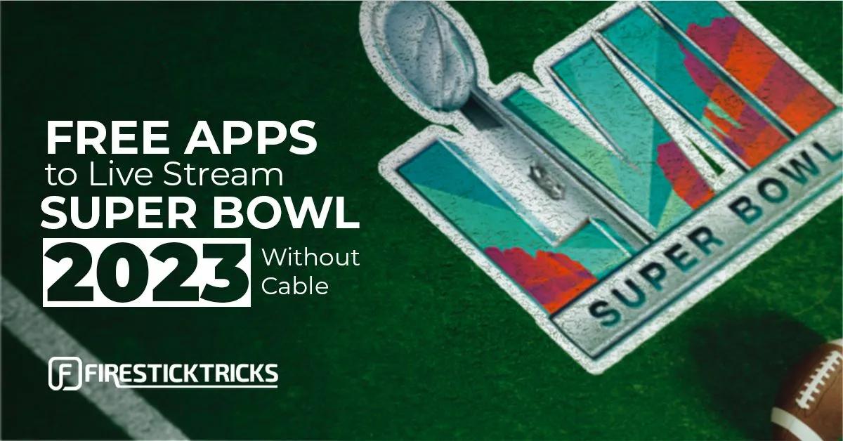 7 Free Apps to Live Stream Super Bowl 2023 Without Cable - Fire