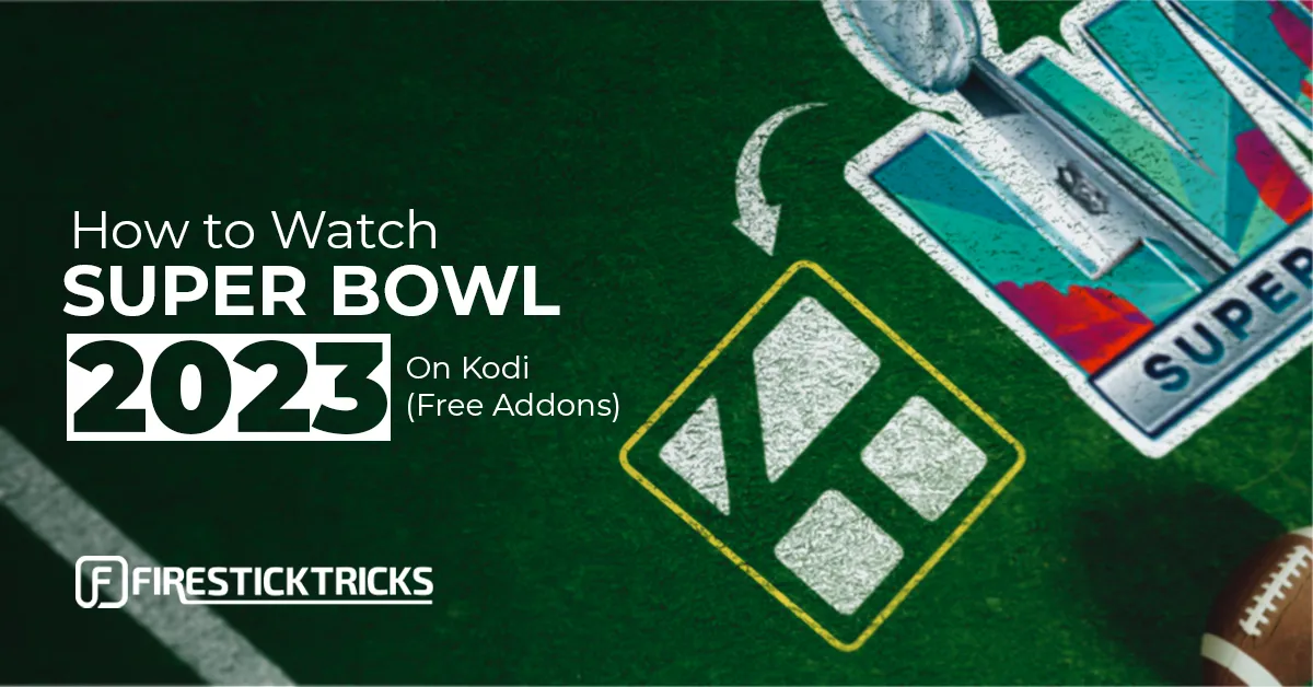 How to watch Superbowl 2023 on Kodi (Free Addons)