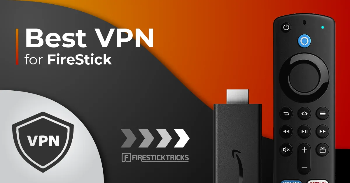 What VPN should I get for Firestick?