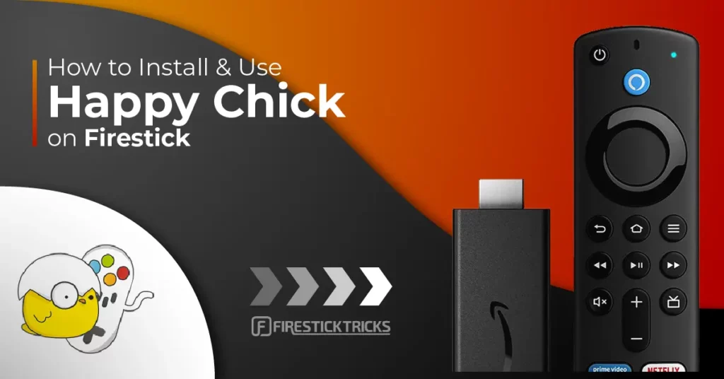How to Install & Use Happy Chick on FireStick
