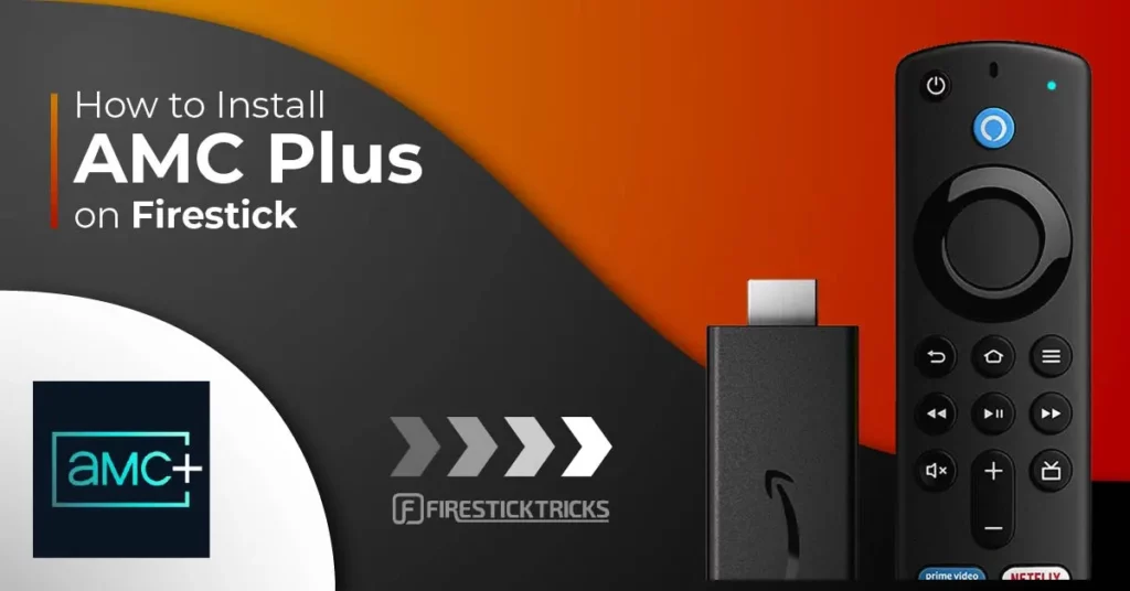 How to Install and Use AMC Plus on FireStick