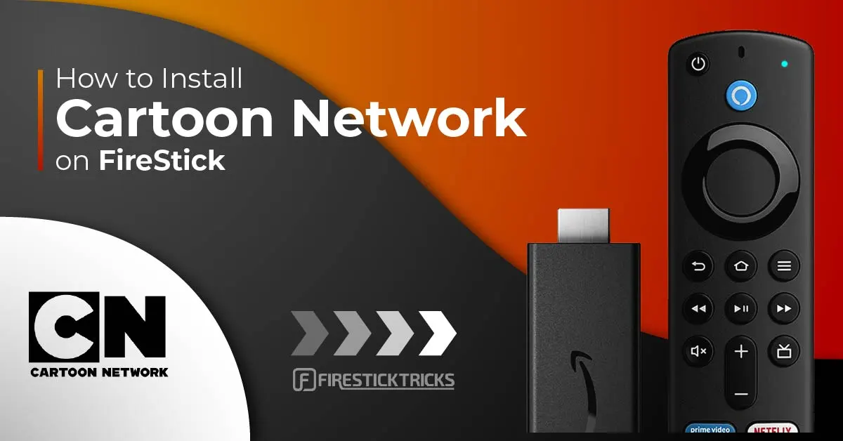 How to Install & Use Cartoon Network on FireStick