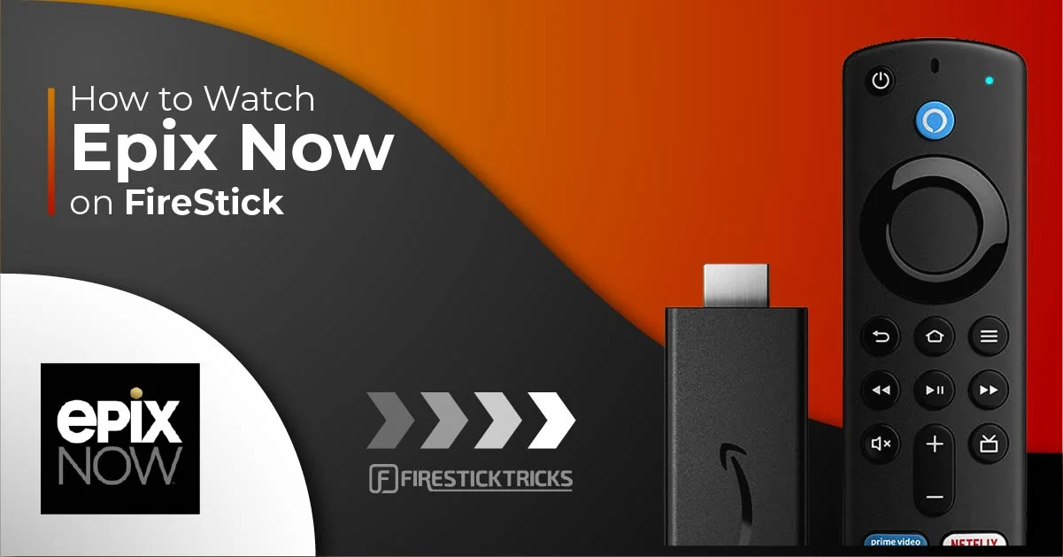 How to Watch Epix Now on FireStick in Just a Few Clicks