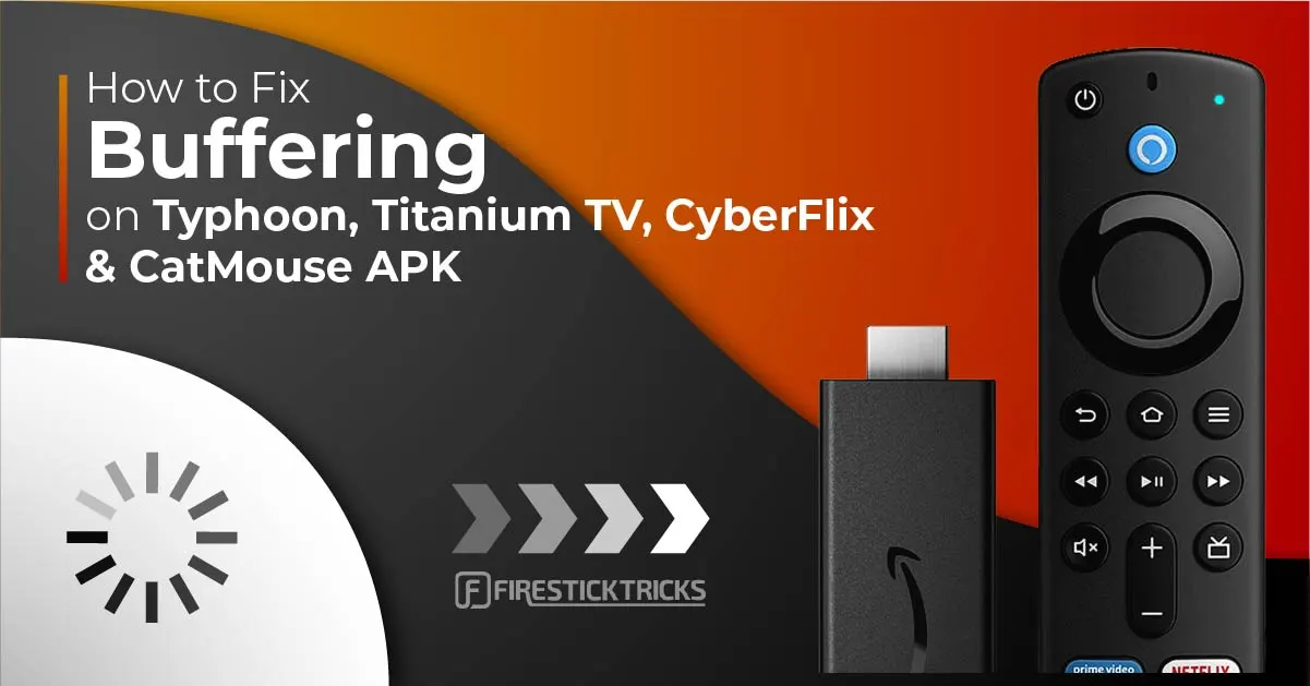 Fix Buffering on Typhoon, Titanium TV, CyberFlix, CatMouse APK