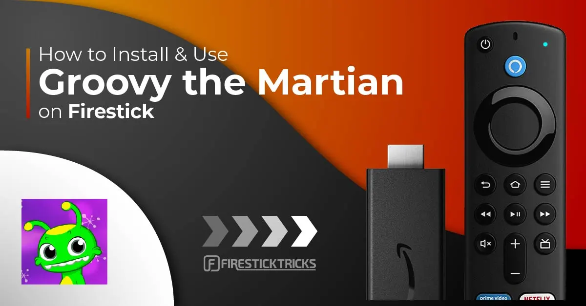 How to Install and Use Groovy the Martian on FireStick