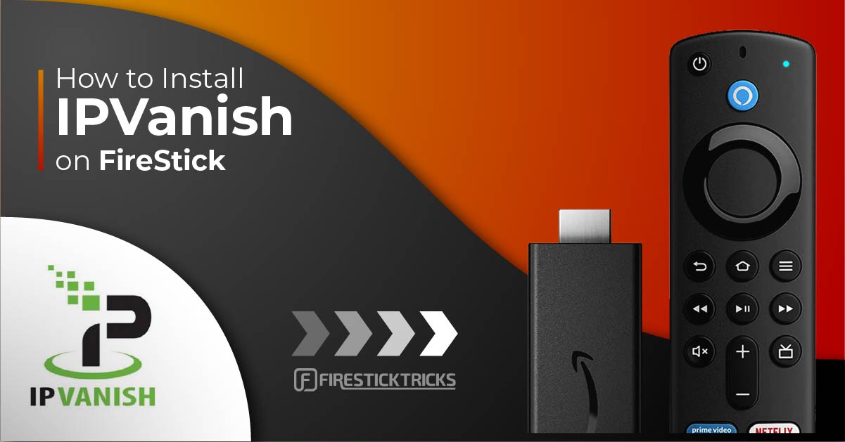 Install IPVanish on FireStick