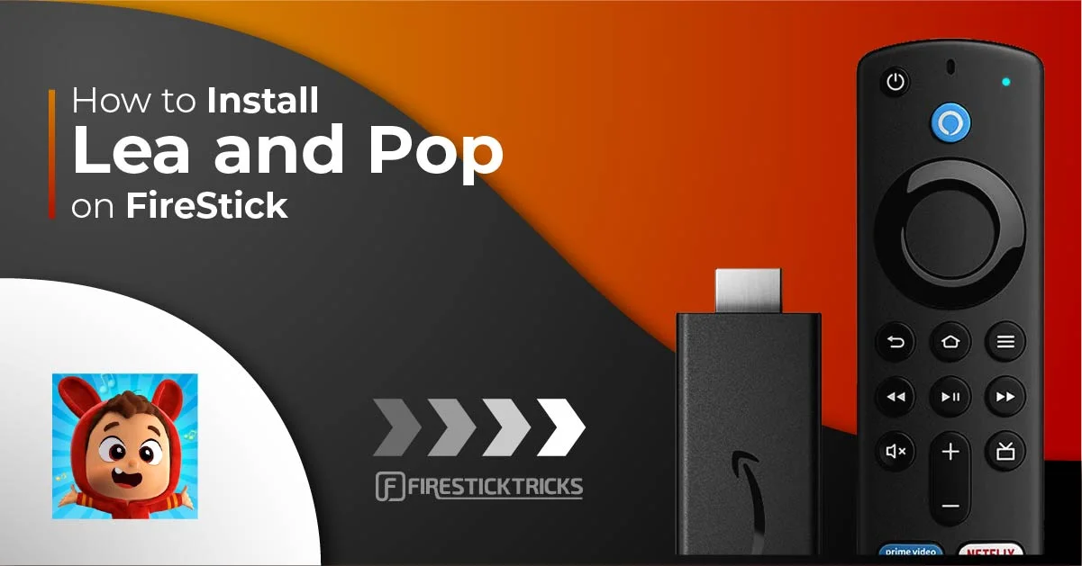 How to Install and Use Lea and Pop on FireStick