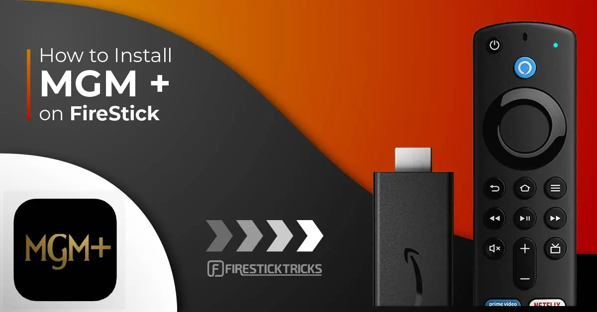 How to Install & Use MGM+ on FireStick