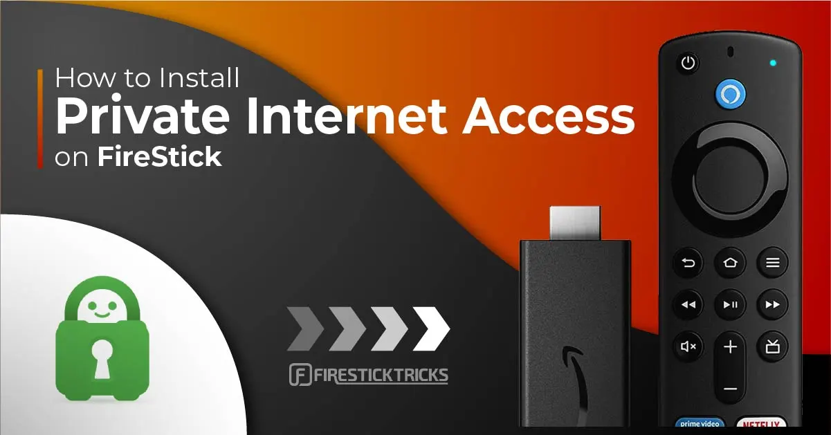 How to Install Private Internet Access (PIA) on FireStick