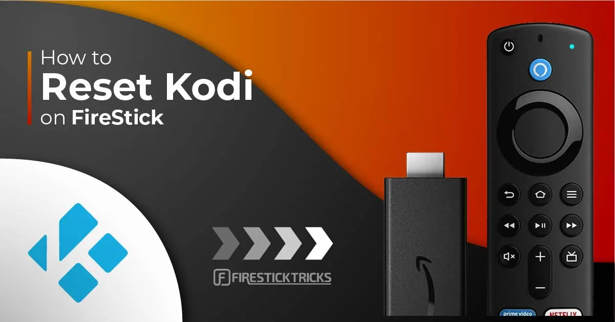 How to Reset Kodi on Amazon FireStick 