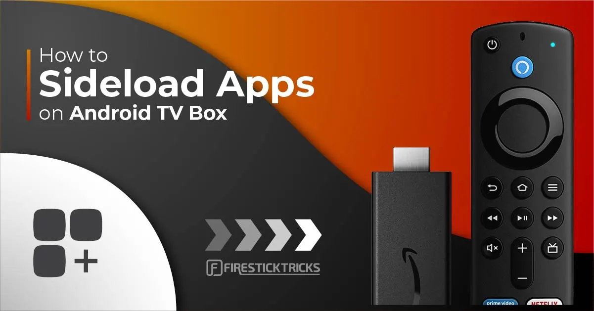 How to Sideload Apps on Android TV Box