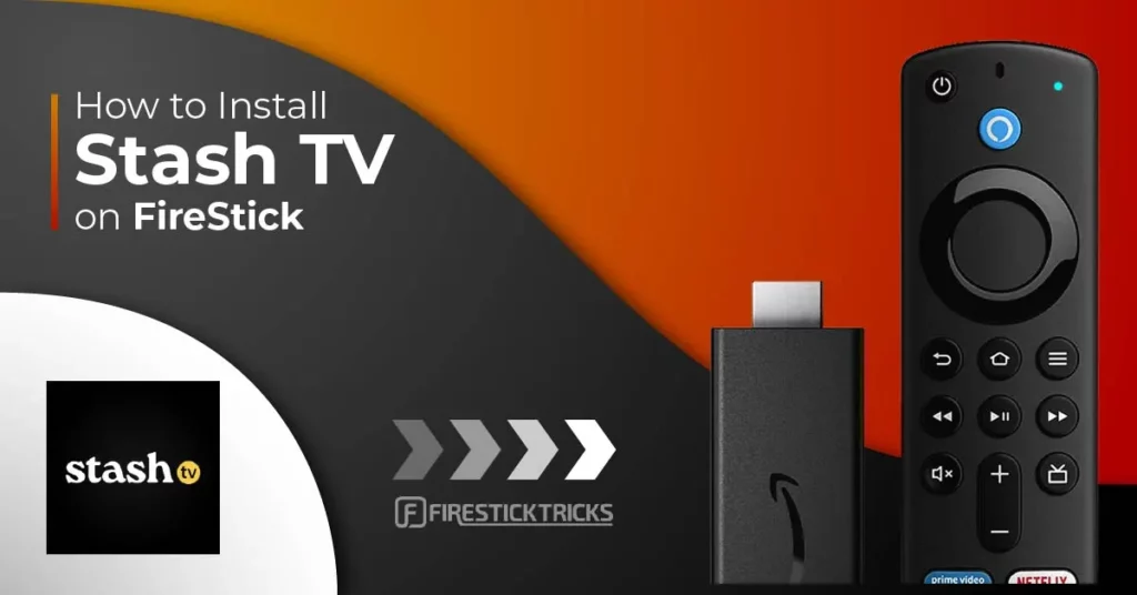 How to Install & Use Stash Tv on FireStick