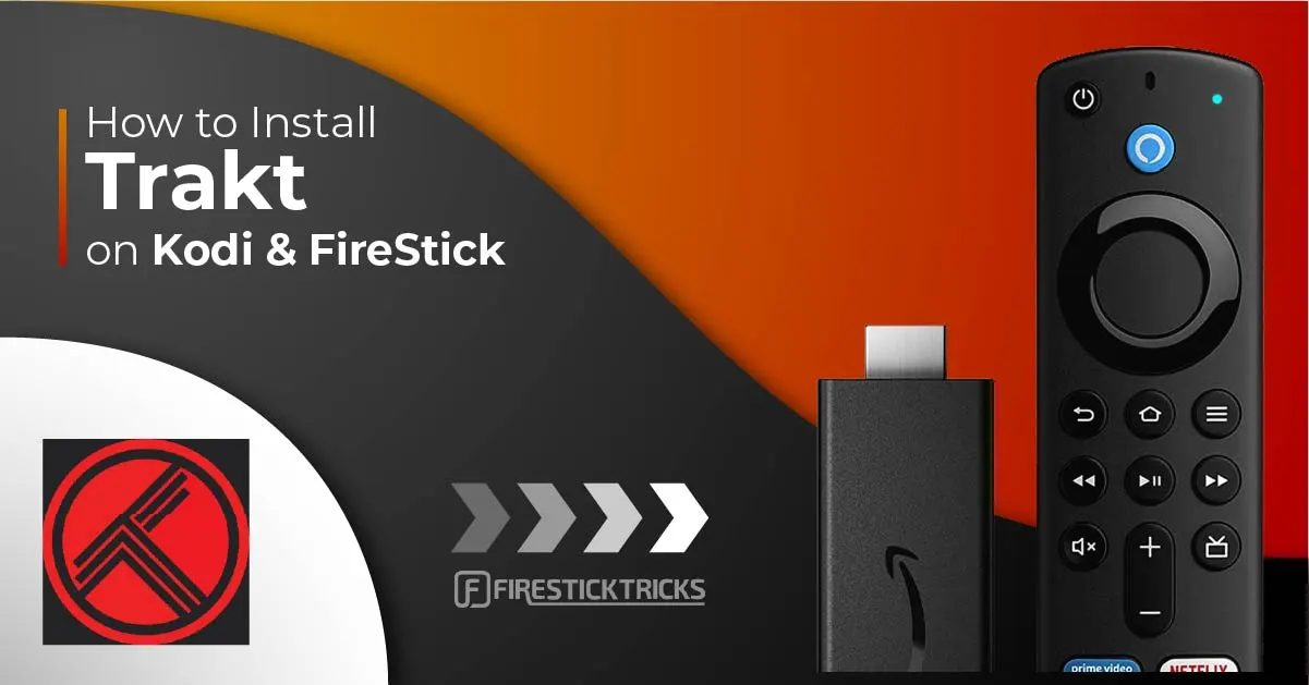 How to Install and Set Up Trakt on Kodi and FireStick