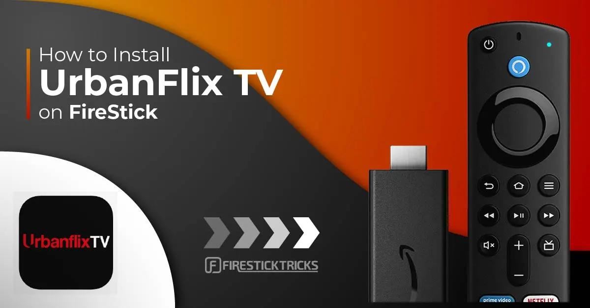 How to Install & Use UrbanFlix TV on FireStick