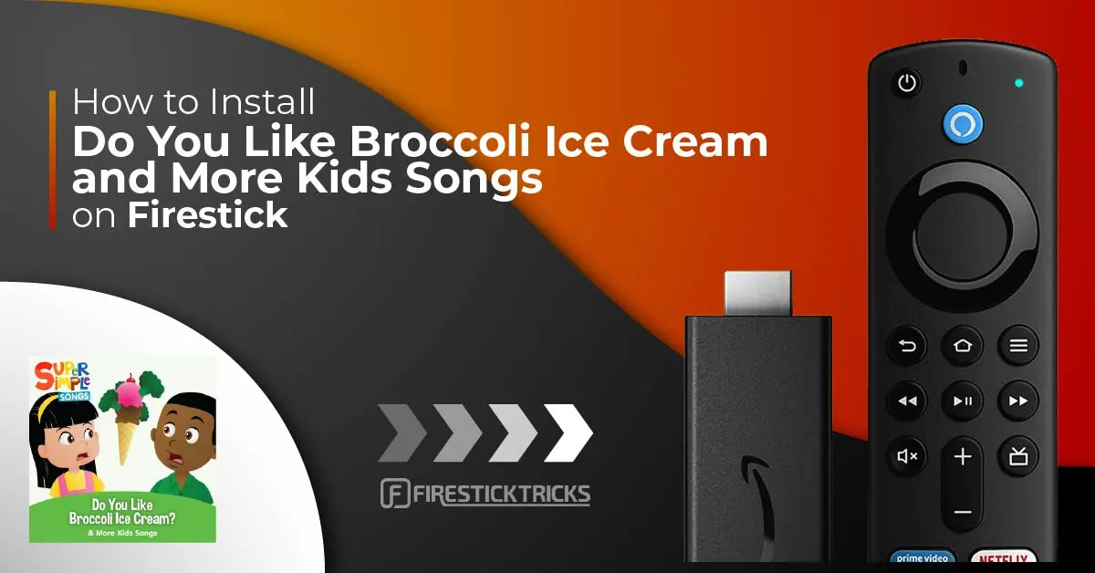 How to Install Do You Like Broccoli Ice Cream and More Kids Songs on FireStick