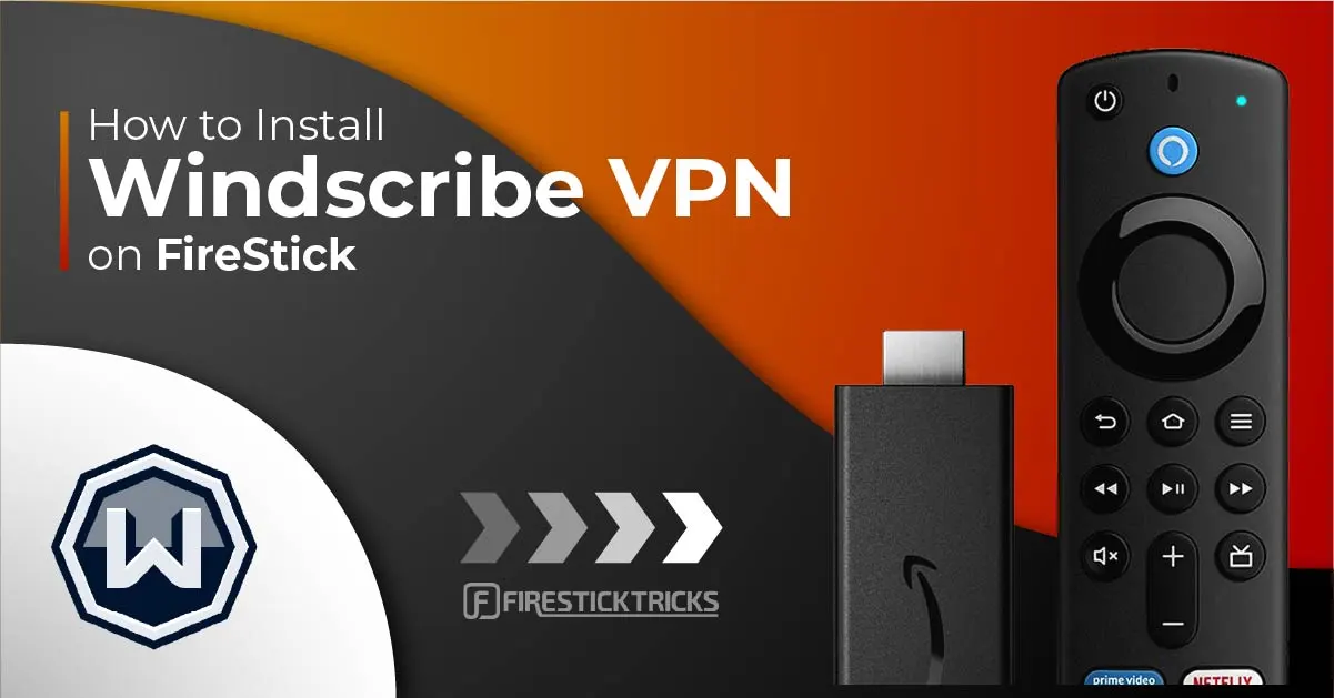 Windscribe VPN for FireStick