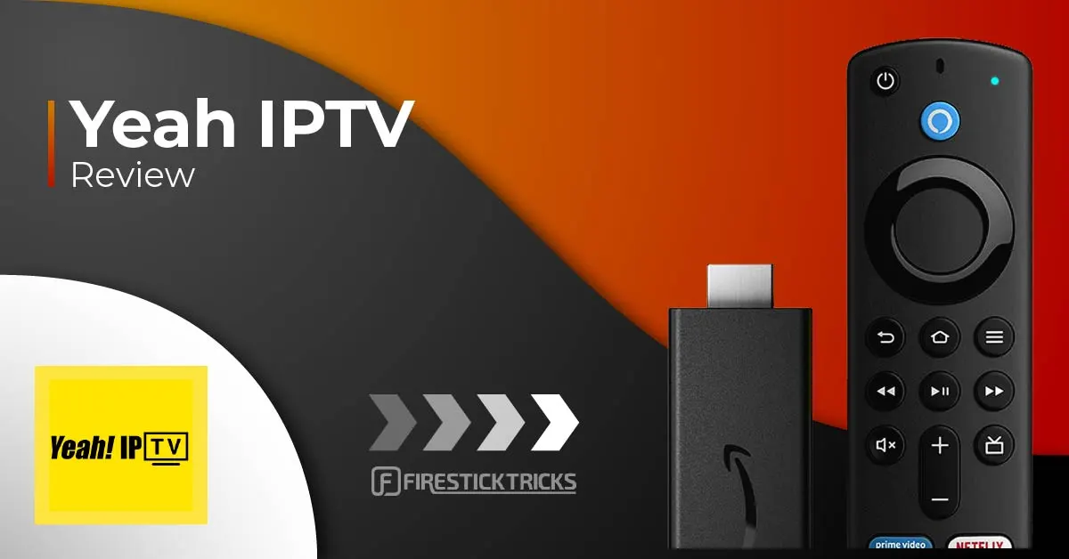 Yeah IPTV Review & Set Up for FireStick 