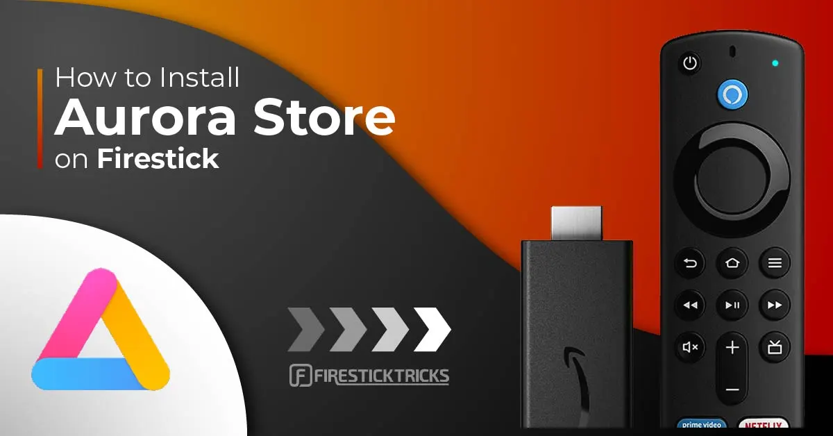 How to Install Aurora Store on FireStick 