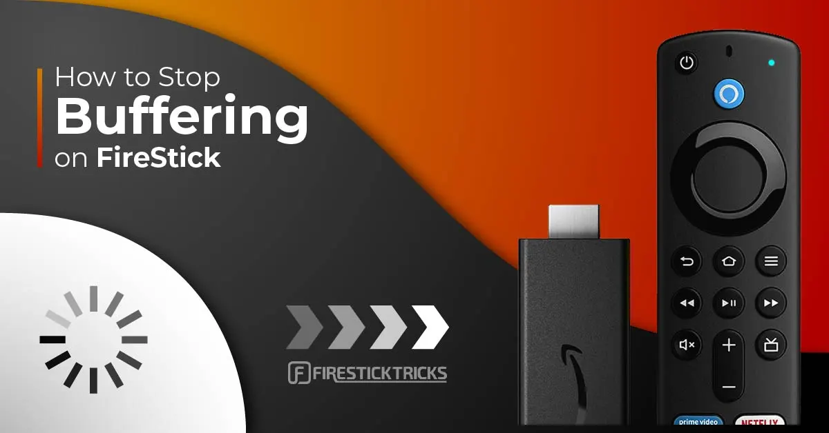 How to Stop Buffering on Amazon FireStick