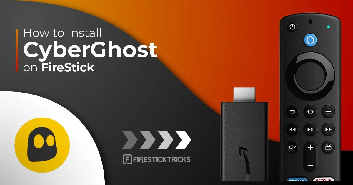 How to Install & Set Up CyberGhost VPN on FireStick