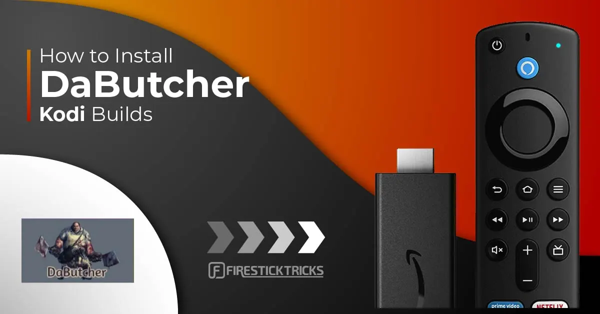 How to Install DaButcher Kodi Builds on FireStick 