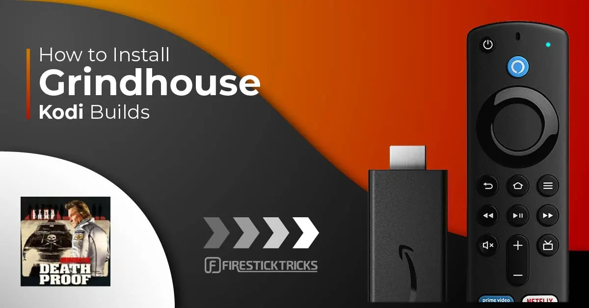How to Install Grindhouse Kodi Builds on FireStick 