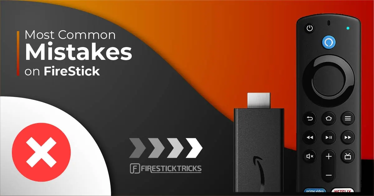 Mistakes Most Amazon FireStick Users Make Unknowingly