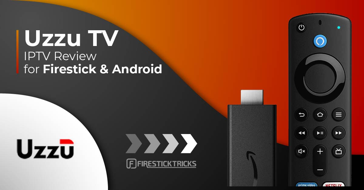 Uzzu TV IPTV Review for FireStick & Android