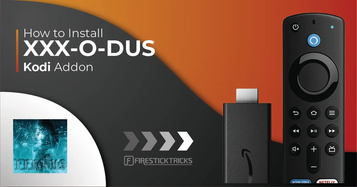 1201px x 629px - How to Install XXX-O-DUS Kodi Addon on FireStick