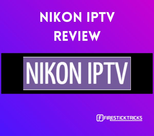 nikon iptv review for firestick and android