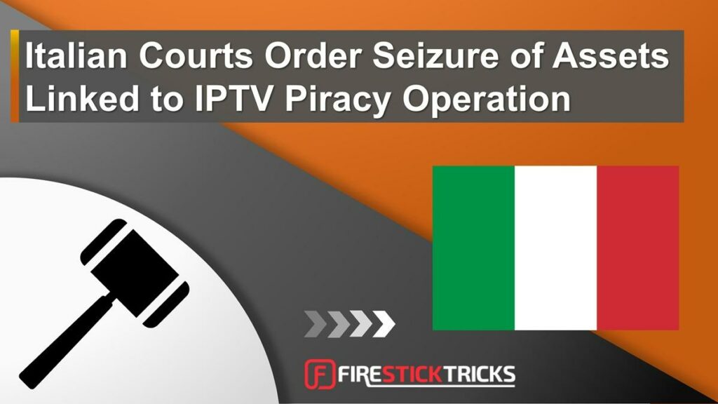 Italian Courts Order Seizure of Assets Linked to IPTV Piracy Operation