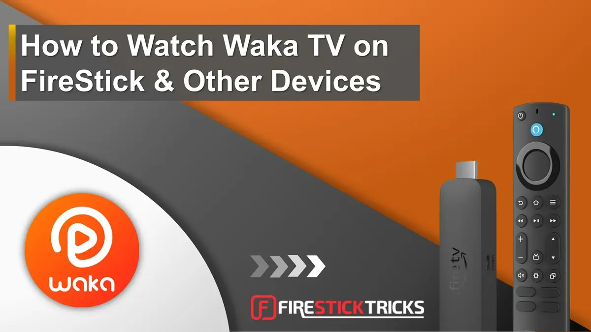 waka tv on firestick and other devices